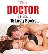 The Doctor is in... 15 Steamy Stories of You Know What! Short Story Blush Worthy Collection Bundle The Doctor is in... 15 Steamy Stories of You Know What! Short Story Blush Worthy Collection Bundle