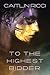 To the Highest Bidder (1) (A Planet Called Wish)
