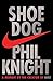 Shoe Dog: A Memoir by the C...