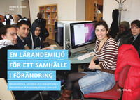 En lärandemiljö för ett samhälle i förändring: erfarenheter, metoder och koncept från Lärcentrum på Stadsbiblioteket i Malmö