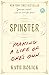 Spinster: Making a Life of ...
