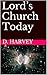 Lord’s Church Today by D. Harvey