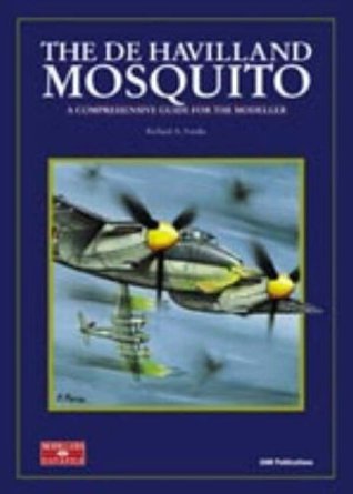 THE DE HAVILLAND MOSQUITO: A COMPREHENSIVE GUIDE FOR THE MODELLER (Paperback)