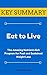[KEY SUMMARY] Eat to Live: The Amazing Nutrient-Rich Program for Fast and Sustained Weight Loss (Top Rated 30-min Series)