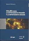 Viajes hacia lo infinitamente pequeño y lo infinitamente grande