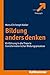 Bildung anders denken: Einführung in die Theorie transformatorischer Bildungsprozesse (German Edition)