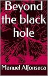 Beyond the black hole by Manuel Alfonseca