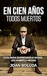 En cien años todos muertos by Joan Boluda