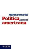 Politica americana. Una piccola introduzione Politica americana. Una piccola introduzione