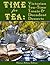 Time for Tea: Victorian Tea-Time Treats and Decadent Desserts