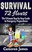 Survival - 72 Hours: The Ultimate Step by Step guide to Emergency Preparedness (Survival 72 Hours Book 1)