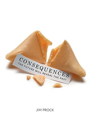 Consequences: The Future Will Reveal the Past