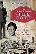 The Professor & the Coed: Scandal and Murder at the Ohio State University