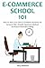 E-COMMERCE SCHOOL 101: How ...