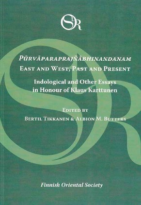 Pūrvāparaprajñābhinandanam - East and West, past and present: Indological and other essays in honour of Klaus Karttunen (Studia Orientalia, #110)