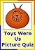 Toys Were Us Picture Quiz C...