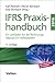 IFRS Praxishandbuch: Ein Le...