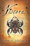 Viscera by Gabrielle Squailia