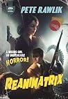 Reanimatrix by Pete Rawlik