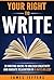 Your Right To Write: 38 Writing Hacks to Unleash Creativity and Radiate Relaxation in 9 Days or Less