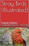 Book cover for Stray Birds (Illustrated): Classic Edition