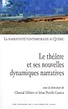 Le théâtre et ses nouvelles dynamiques contemporaines (La narrativité contemporaine au Québec #2)