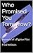 Who Promised You Tomorrow? by Fred Whitten