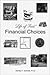 Life of Fred Financial Choices by Stanley F. Schmidt Life of Fred Financial Choices by Stanley F. Schmidt