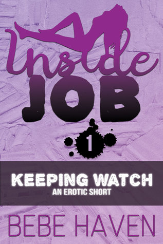 Keeping Watch: An Erotic Short (Inside Job, #1)