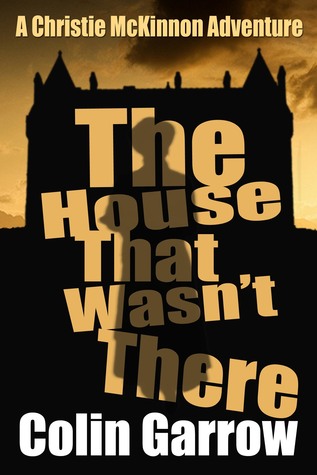 The House That Wasn't There (Christie McKinnon Adventures #2)