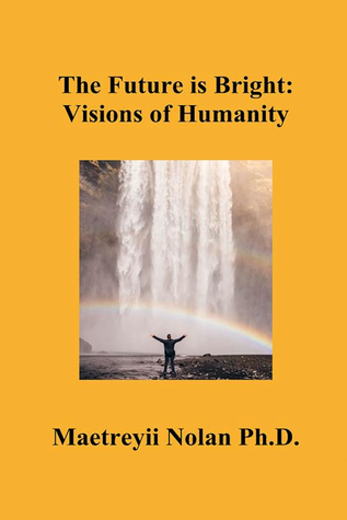 The Future is Bright:Visions of Humanity