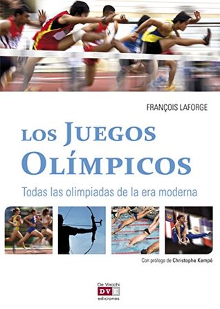 Los Juegos Olímpicos: Todas las olimpiadas de la era moderna (Spanish Edition)