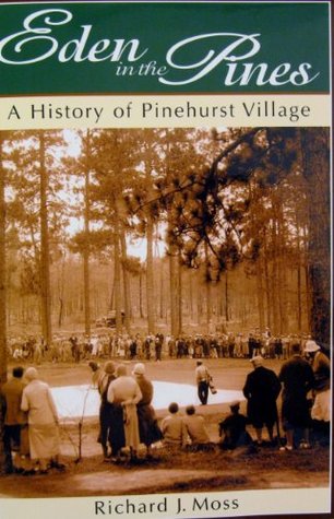 Eden in the Pines (A History of Pinehurst Village)