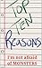 Ten Reasons I'm Not Afraid Of MONSTERS