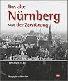 Das alte Nürnberg vor der Zerstörung