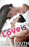 What Love Is by Emma South