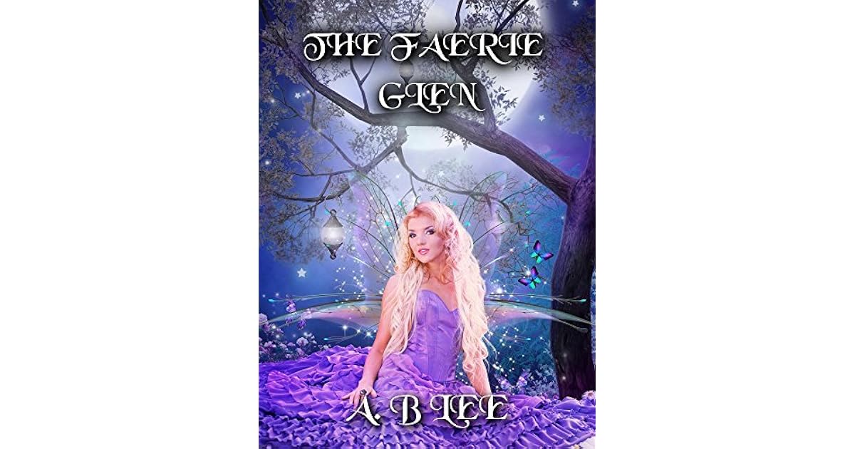 The Faerie Glen (Faerie Glen, 1) by A.B. Lee