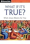 What If It's True - Discovery Series: What Jesus Means for You What If It's True - Discovery Series: What Jesus Means for You