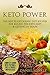 Keto Power: The Best 50 Ketogenic Diet Recipes for Ruling the Keto Diet & Getting in Shape