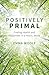 Positively Primal by Emma Woolf