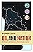 Oil and Nation: A History o...