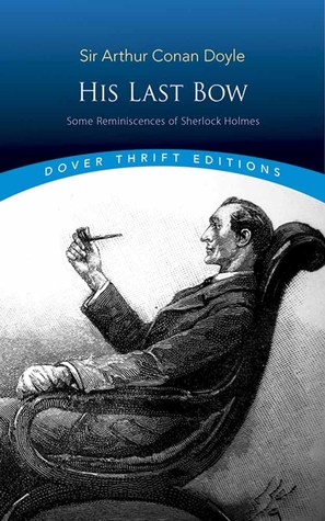 His Last Bow: Some Reminiscences of Sherlock Holmes