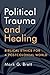 Political Trauma and Healing: Biblical Ethics for a Postcolonial World