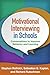 Motivational Interviewing in Schools: Conversations to Improve Behavior and Learning