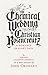 The Chemical Wedding by Christian Rosencreutz: A Romance in Eight Days