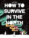 How to Survive in the North by Luke Healy