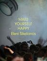 Make Yourself Happy Make Yourself Happy