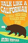 Talk Like a Californian by Helena Ventura