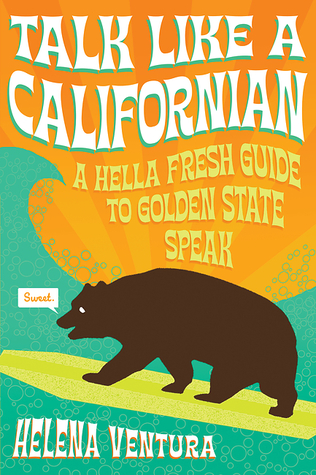 Talk Like a Californian: A Hella Fresh Guide to Golden State Speak (Paperback)