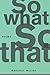 So What So That by Marjorie Welish